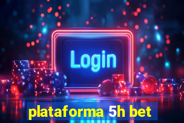 plataforma 5h bet